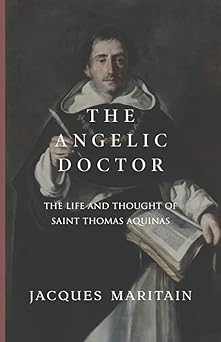 the angelic doctor the life and thought of saint thomas aquinas 1st edition jacques maritain ,j f scanlan