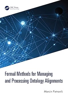 formal methods for managing and processing ontology alignments 1st edition marcin pietranik 1032571179,