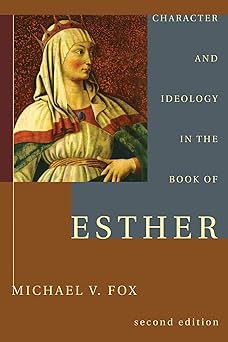 character and ideology in the book of esther with a new postscript on a decade of esther scholarship 1st