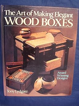 the art of making elegant wood boxes award winning designs 1st edition tony lydgate 080698838x, 978-0806988382