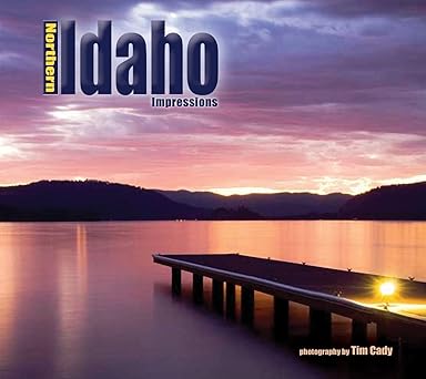northern idaho impressions 1st edition photography by tim cady 1560374438, 978-1560374435