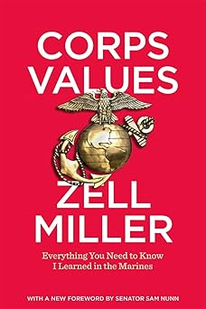 corps values everything you need to know i learned in the marines 1st edition zell miller ,bryan miller