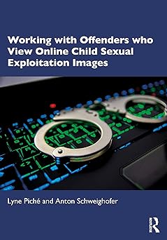 working with offenders who view online child sexual exploitation images 1st edition lyne picha c ,anton