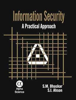 information security a practical approach 1st edition s m bhaskar ,s i ahson 1842654586, 978-1842654583