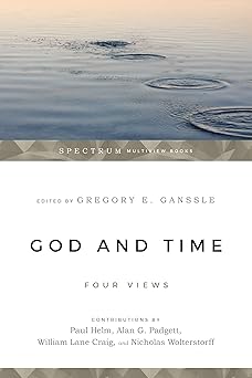 god and time four views 1st edition gregory e ganssle ,paul helm ,alan g padgett ,william lane craig