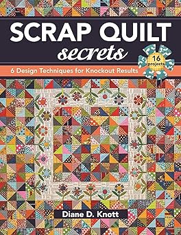 scrap quilt secrets 6 design techniques for knockout results 1st edition diane d knott 161745138x,