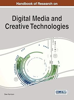 handbook of research on digital media and creative technologies 1st edition dew harrison 1466682051,