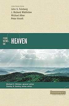 four views on heaven 1st edition zondervan ,michael e wittmer ,stanley n gundry ,john s feinberg ,j richard