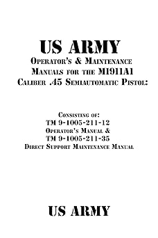 us army operators and maintenance manuals for the m1911a1 caliber 45 semiautomatic pistol consisting of tm 9