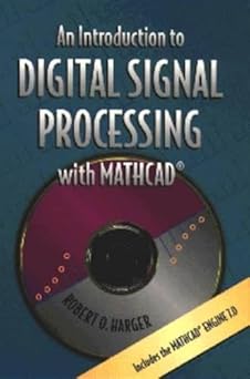 an introduction to digital signal processing with mathcad 1st edition robert o harger 0534951414,