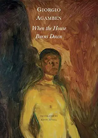 when the house burns down from the dialect of thought 1st edition giorgio agamben ,kevin attell 1803092068,
