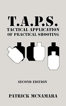 t a p s tactical application of practical shooting 1st edition patrick mcnamara 1440109591, 978-1440109591