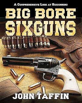 big bore sixguns 1st edition john taffin 1635616905, 978-1635616903