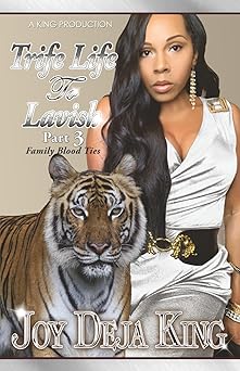 trife life to lavish part 3 family blood ties 1st edition joy deja king 1958834572, 978-1958834572