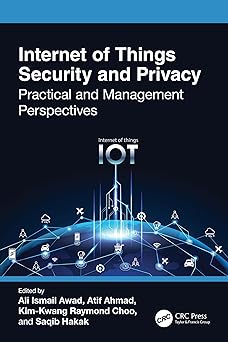 internet of things security and privacy practical and management perspectives 1st edition ali ismail awad