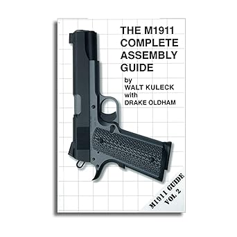 m1911 complete assembly guide 1st edition walt kuleck and drake oldham ,companion volume to the m1911
