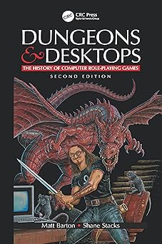 dungeons and desktops the history of computer role playing games 2e 1st edition matt barton ,shane stacks