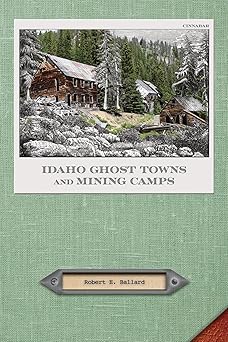idaho ghost towns and mining camps 1st edition robert e ballard ,letitia thornton 0870046470, 978-0870046476