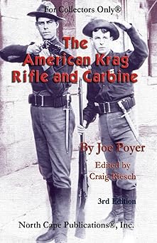 the american krag rifle and carbine 1st edition joe poyer 1882391314, 978-1882391318