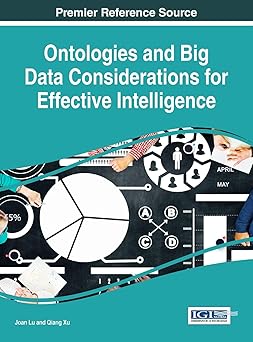 ontologies and big data considerations for effective intelligence 1st edition joan lu ,qiang xu 1522520589,