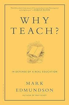 why teach in defense of a real education 1st edition mark edmundson 162040107x, 978-1620401071