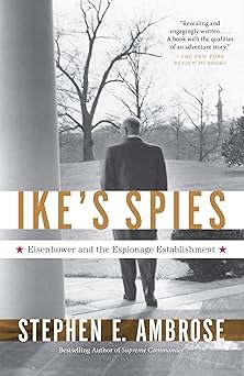 ikes spies eisenhower and the espionage establishment 1st edition stephen e ambrose 0307946606, 978-0307946607
