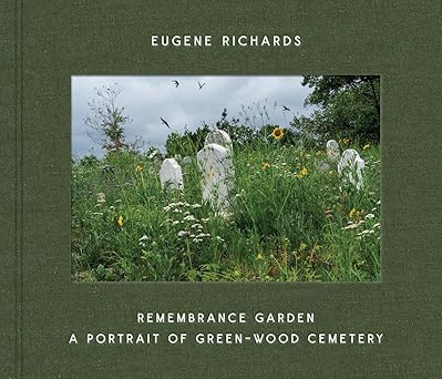 eugene richards remembrance garden a portrait of green wood cemetery 1st edition eugene richards 1636811132,