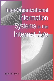 inter organizational information systems in the internet age 1st edition sean b eom 1591403189, 978-1591403180