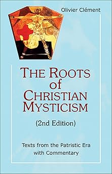 roots of christian mysticism texts from the patristic era with commentary 1st edition olivier cla c ment
