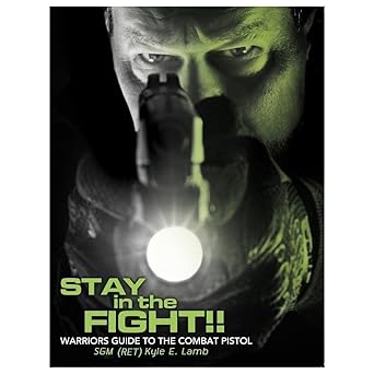 stay in the fight warriors guide to the combat pistol 1st edition kyle e lamb 0615428363, 978-0615428369