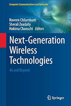 next generation wireless technologies 4g and beyond 1st edition naveen chilamkurti ,sherali zeadally ,hakima