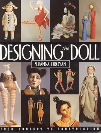 designing the doll from concept to construction 1st edition susanna oroyan 1571200606, 978-1571200600