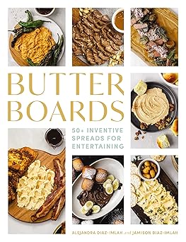 butter boards 100 inventive and savory spreads for entertaining 1st edition alejandra diaz imlah ,jamison