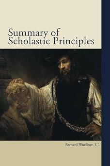 summary of scholastic principles 1st edition fr bernard weullner s j 1622924002, 978-1622924004