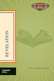 revelation the glorified christ 1st edition woodrow kroll 1581348509, 978-1581348507