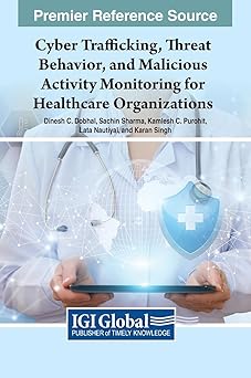 cyber trafficking threat behavior and malicious activity monitoring for healthcare organizations 1st edition
