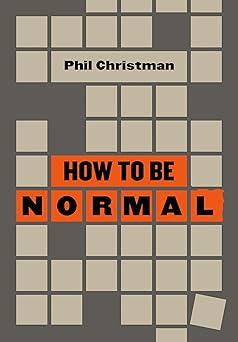 how to be normal essays 1st edition phil christman 1953368107, 978-1953368102