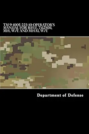 tm 9 1005 223 10 operators manual for rifle 7 62mm m14 w/e and m14a1 w/e 1st edition department of defense