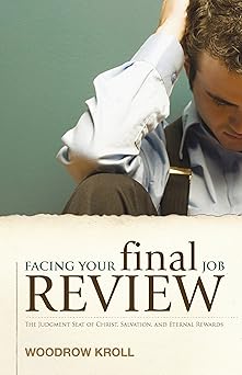 facing your final job review the judgment seat of christ salvation and eternal rewards 1st edition woodrow