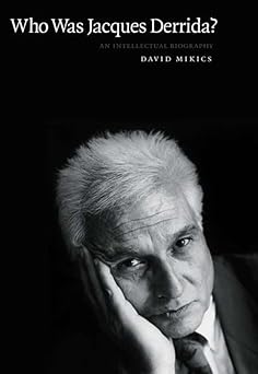 who was jacques derrida an intellectual biography 1st edition david mikics 0300115423, 978-0300115420