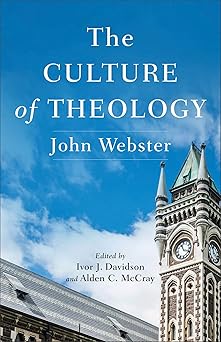 the culture of theology 1st edition john webster ,ivor j davidson ,alden c mccray 1540969258, 978-1540969255