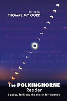 the polkinghorne reader science faith and the search for meaning 1st edition thomas jay oord 0281060533,