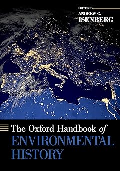 the oxford handbook of environmental history 1st edition andrew c isenberg 0190673486, 978-0190673482