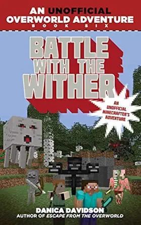battle with the wither an unofficial overworld adventure book six 1st edition danica davidson 1510716211,