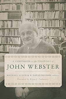 a companion to the theology of john webster 1st edition michael allen ,r david nelson ,kevin j vanhoozer