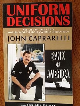 uniform decisions my life in the lapd and the north hollywood shootout 1st edition john caprarelli ,lee