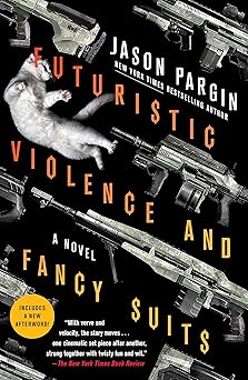 futuristic violence and fancy suits 1st edition jason pargin 1250830540, 978-1250830548
