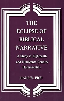 the eclipse of biblical narrative a study in eighteenth and nineteenth century hermeneutics 1st edition hans