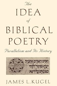 the idea of biblical poetry parallelism and its history 1st edition prof james kugel 0801859441,