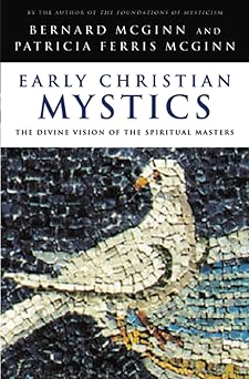 early christian mystics the divine vision of spiritual masters 1st edition bernard mcginn 0824521064,